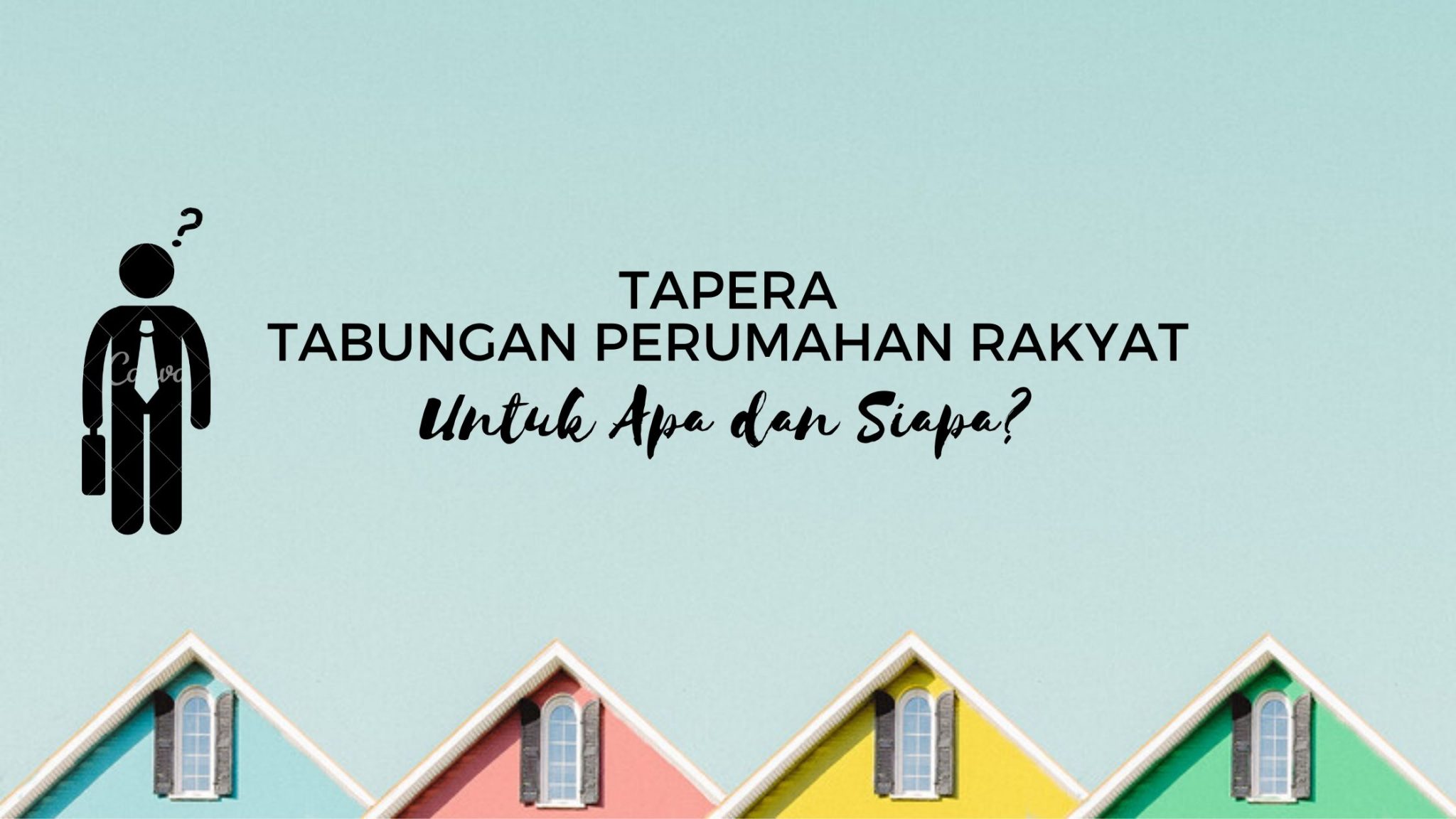 Tabungan Perumahan Rakyat (TAPERA) Untuk Apa dan Siapa? - Opini Mahasiswa