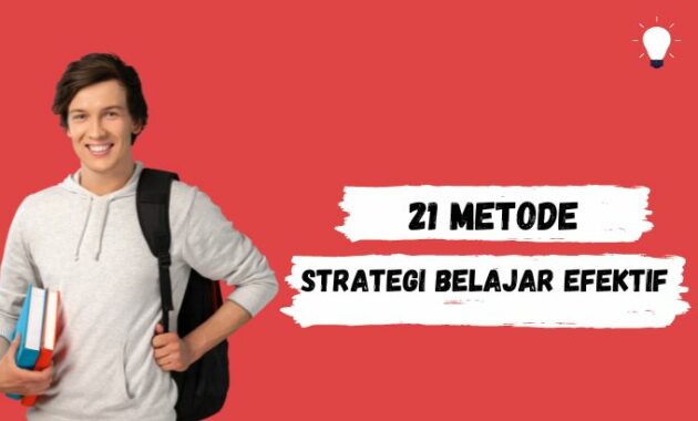 21 metode strategi belajar efektif
