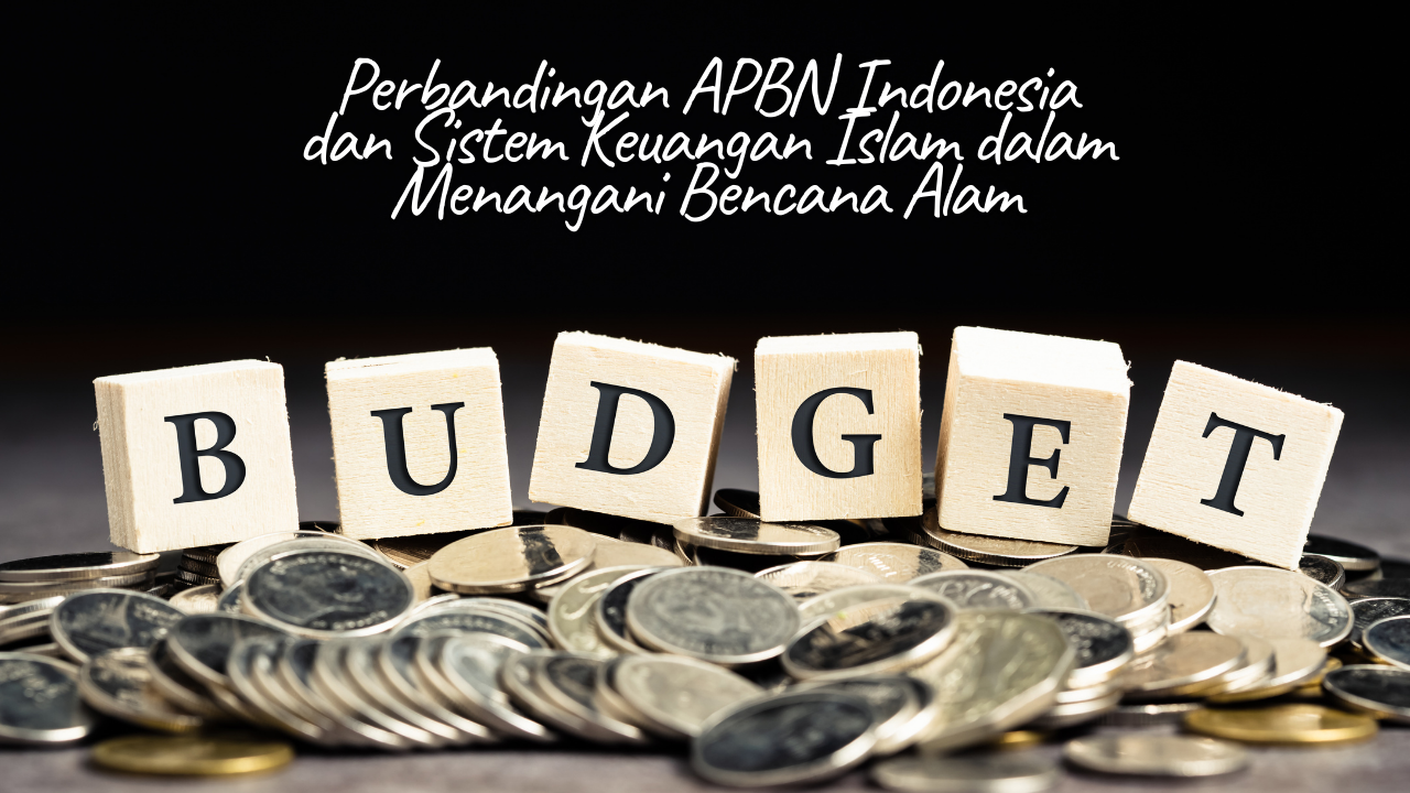 Perbandingan APBN Indonesia dan Sistem Keuangan Islam dalam Menangani Bencana Alam